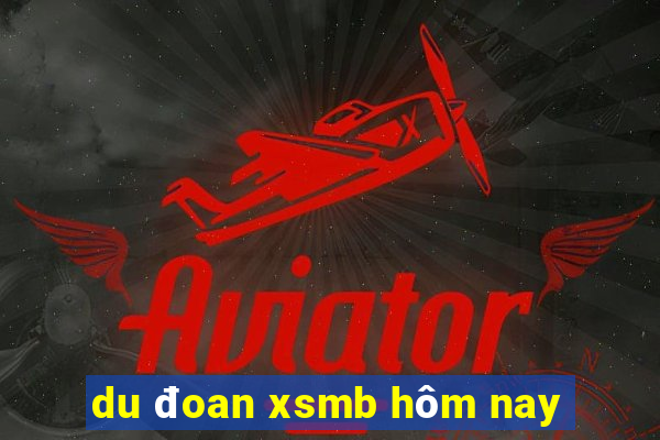 du đoan xsmb hôm nay