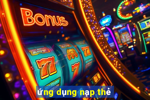 ứng dụng nạp thẻ