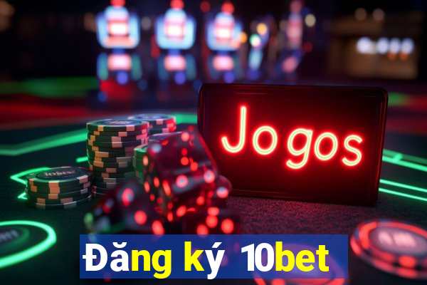 Đăng ký 10bet