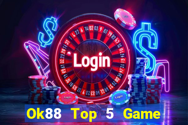 Ok88 Top 5 Game Đánh Bài Đổi Thưởng