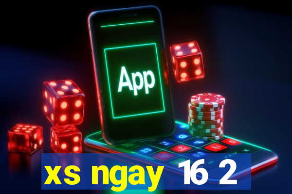 xs ngay 16 2