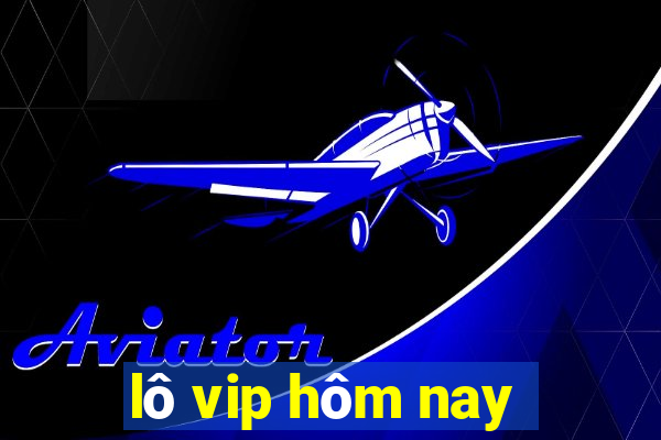 lô vip hôm nay