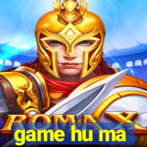 game hu ma