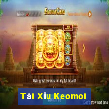 Tài Xỉu Keomoi