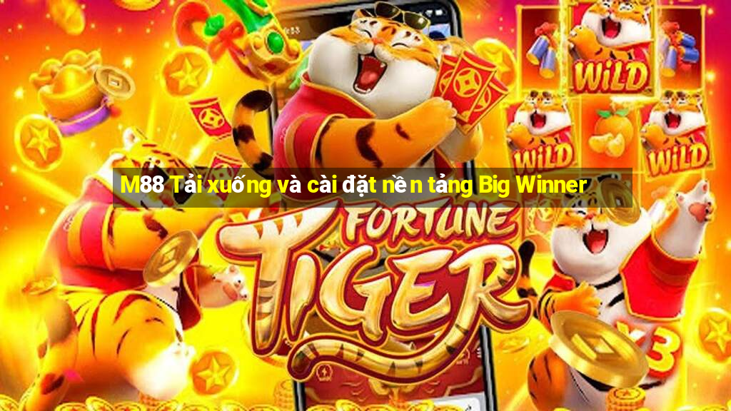 M88 Tải xuống và cài đặt nền tảng Big Winner