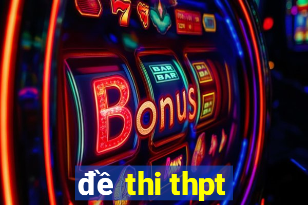 đề thi thpt