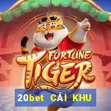 20bet CÁI KHU BẢO ĐỊNH Android