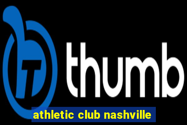 athletic club nashville