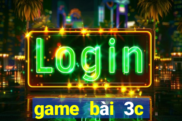 game bài 3c đổi thưởng