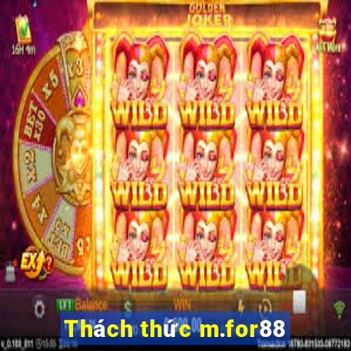 Thách thức m.for88