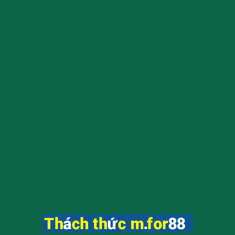 Thách thức m.for88