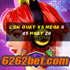 Lịch quay XS Mega 6 45 ngày 28