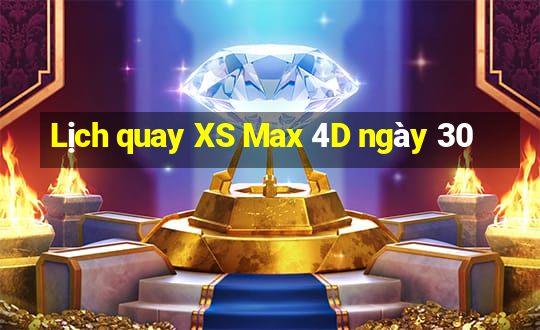 Lịch quay XS Max 4D ngày 30