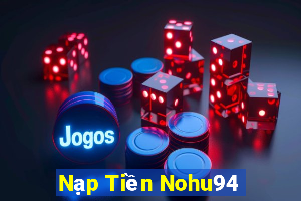 Nạp Tiền Nohu94