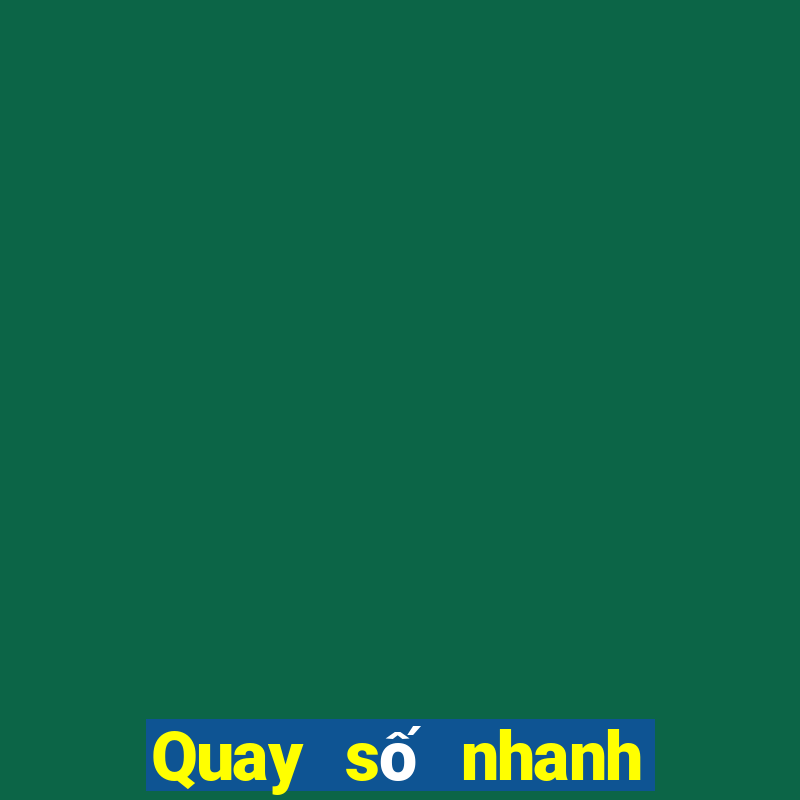 Quay số nhanh xổ số