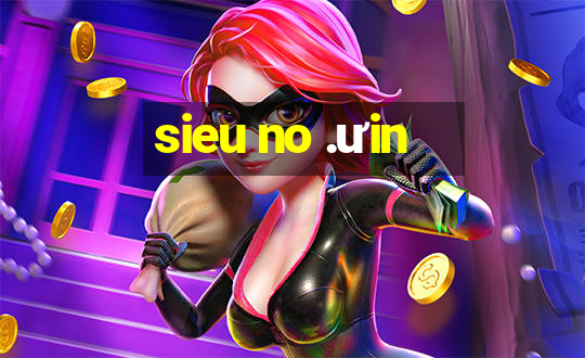 sieu no .ưin