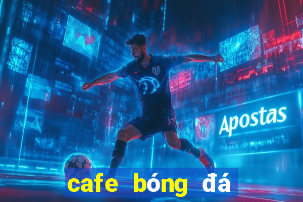 cafe bóng đá sài gòn