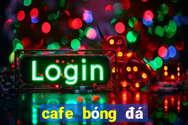 cafe bóng đá sài gòn