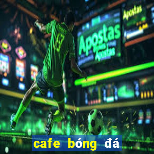 cafe bóng đá sài gòn