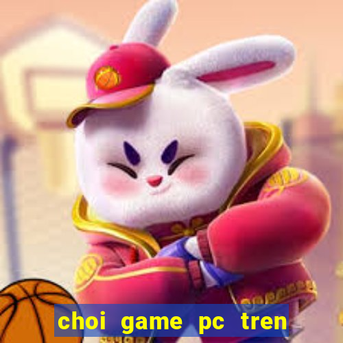 choi game pc tren may tinh