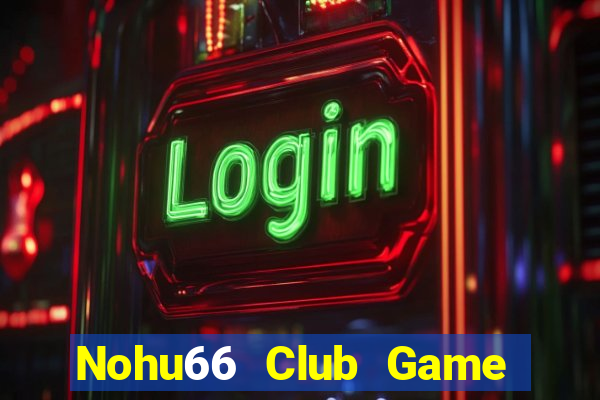 Nohu66 Club Game Bài Vui