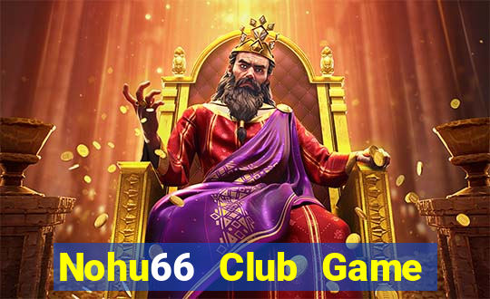 Nohu66 Club Game Bài Vui