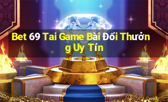 Bet 69 Tai Game Bài Đổi Thưởng Uy Tín