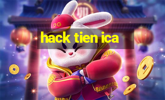 hack tien ica