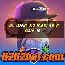 Dự đoán XS Max 4D ngày 16