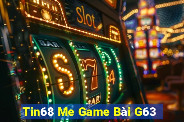 Tin68 Me Game Bài G63