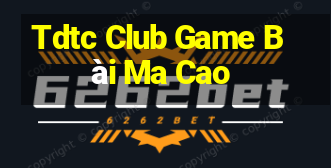 Tdtc Club Game Bài Ma Cao