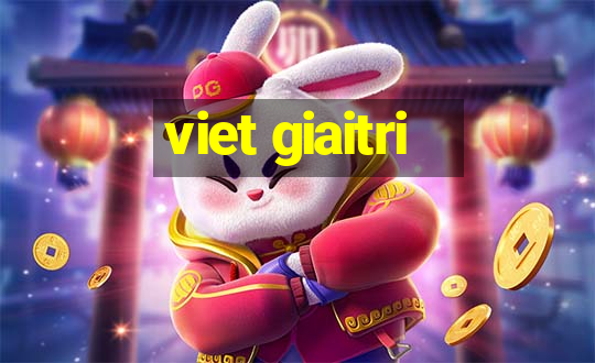 viet giaitri