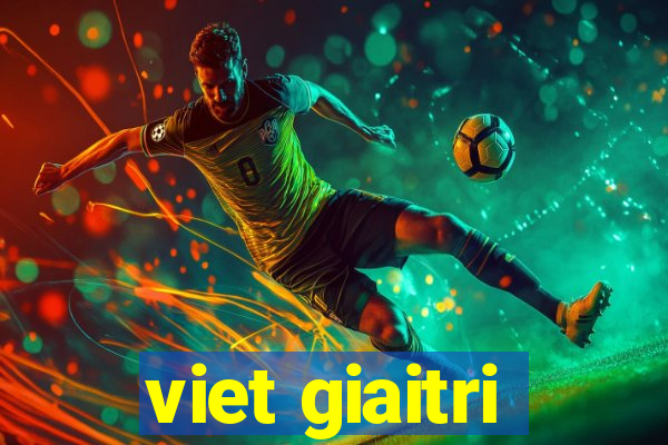 viet giaitri