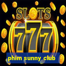 phim sunny club