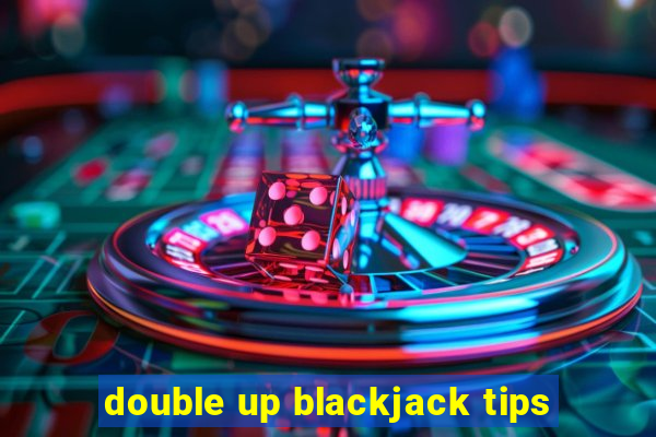 double up blackjack tips