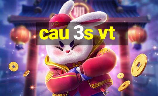 cau 3s vt