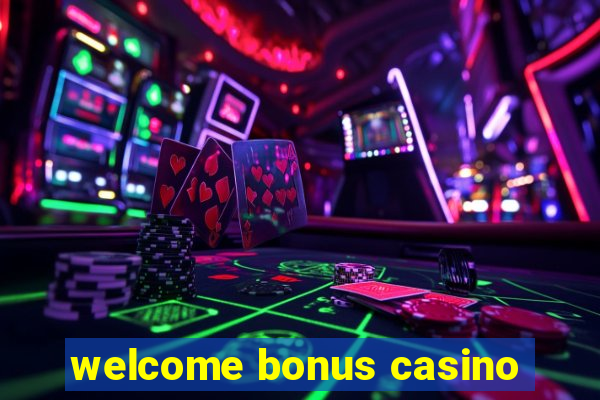 welcome bonus casino