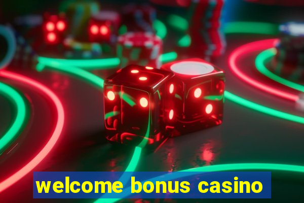 welcome bonus casino