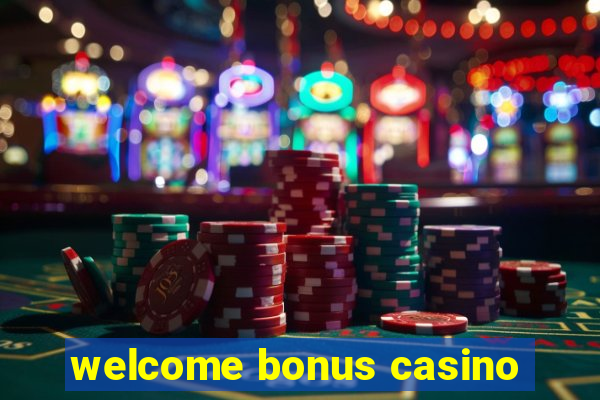 welcome bonus casino