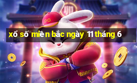 xổ số miền bắc ngày 11 tháng 6