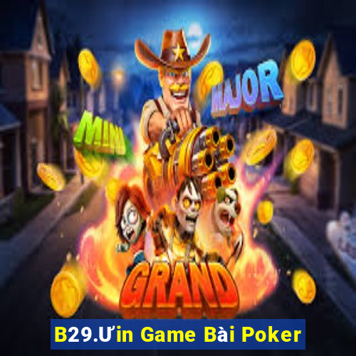 B29.Ưin Game Bài Poker