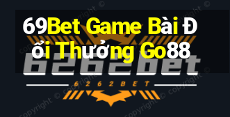 69Bet Game Bài Đổi Thưởng Go88