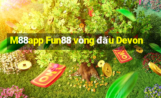 M88app Fun88 vòng đấu Devon