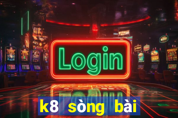 k8 sòng bài trực tuyến