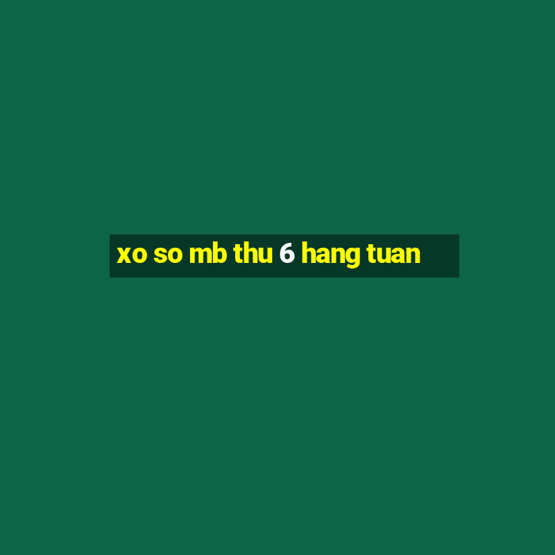 xo so mb thu 6 hang tuan