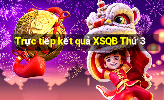 Trực tiếp kết quả XSQB Thứ 3