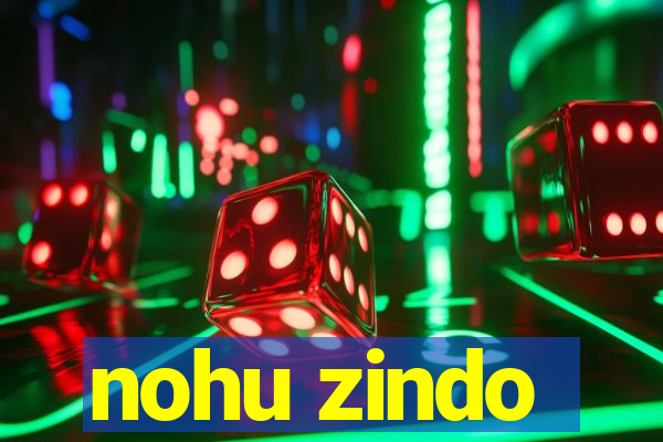 nohu zindo