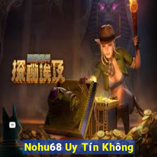 Nohu68 Uy Tín Không