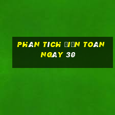 Phân tích điện toán ngày 30