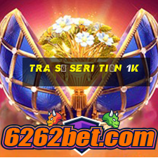 tra số seri tiền 1k